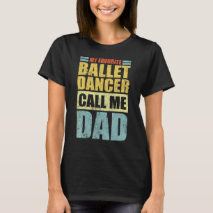 Camiseta Mens  My Favorite Ballet Dancer Calls Me Dad Fathe