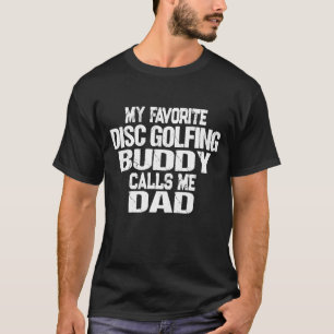 Camiseta Mens My Favorite Disk Golfing Buddy Me Chama Pai G