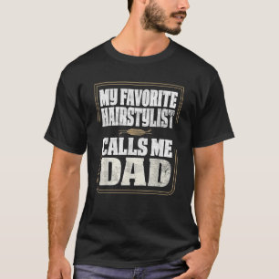 Camiseta Mens My Favorite Hairstylist Me Chama De Pais Pais