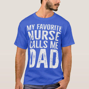 Camiseta Mens My Favorite Nurse Calls Me Dad Funny RN Gradu