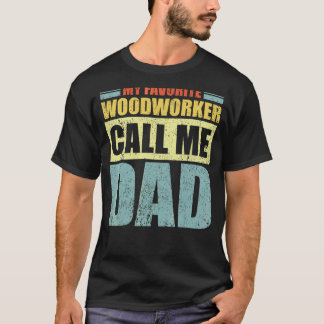 Camiseta Mens My Favorite Woodworker Me Chama de Pai Pai