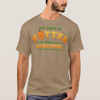 Camiseta Mens My Wife is Hotter Than a Habanero funny Vale