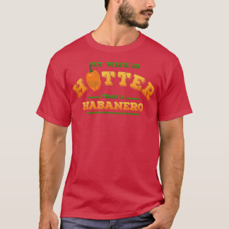 Camiseta Mens My Wife is Hotter Than a Habanero funny Vale