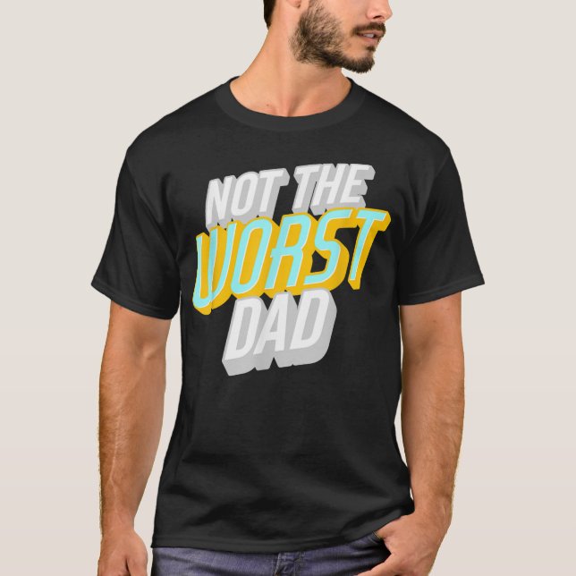 Camiseta Mens não é o pior Dia de os pais engraçado do Pai  (Frente)
