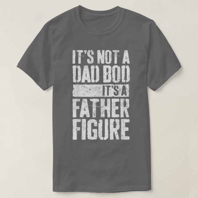 Camiseta Mens Não É Um Bod Pai É Um Pai Figura Sujeira (Frente do Design)