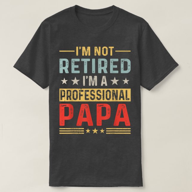 Camiseta Mens, não estou aposentado, pai profissional, pais (Frente do Design)