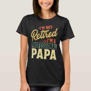 Camiseta Mens Não Estou Aposentado Sou um pai profissional