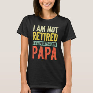 Camiseta Mens Não Estou Aposentado Um Pai Profissional Da