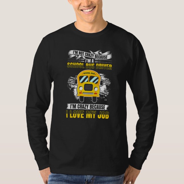 Camiseta Mens Não Loucos Porque Sou Um Motorista De Ônibus  (Frente)