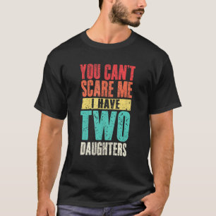 Camiseta Mens, Não Me Assusta, Tenho Duas Filhas.