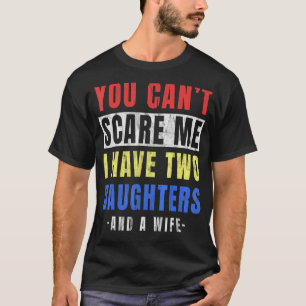 Camiseta Mens, Não Me Assusta, Tenho Duas Filhas E Um