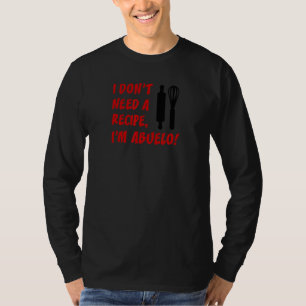 Camiseta Mens, não preciso de uma receita, sou o Abuelo, o