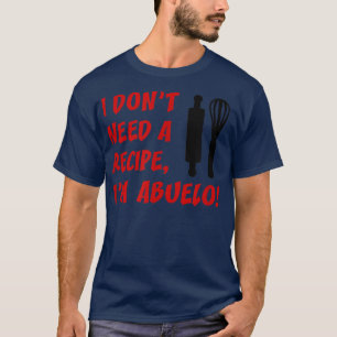 Camiseta Mens, não preciso de uma receita, sou o Abuelo, o