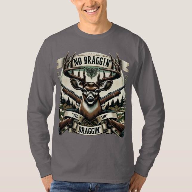 Camiseta Men's No Bragging Til UR Dragging Deer Hunting Tee (Frente)