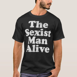 Camiseta Mens O Homem Sexista Vivo, prêmio idiota