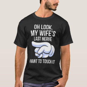 Camiseta Mens Oh, olha o último nervo da minha esposa que q