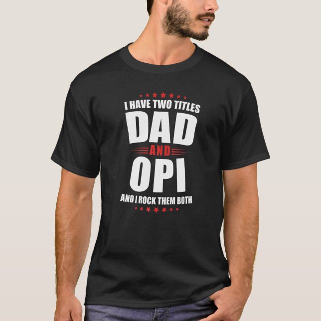 Camiseta Mens Opi Eu Tenho Dois Títulos De Pai E Rode Ambos (Frente)
