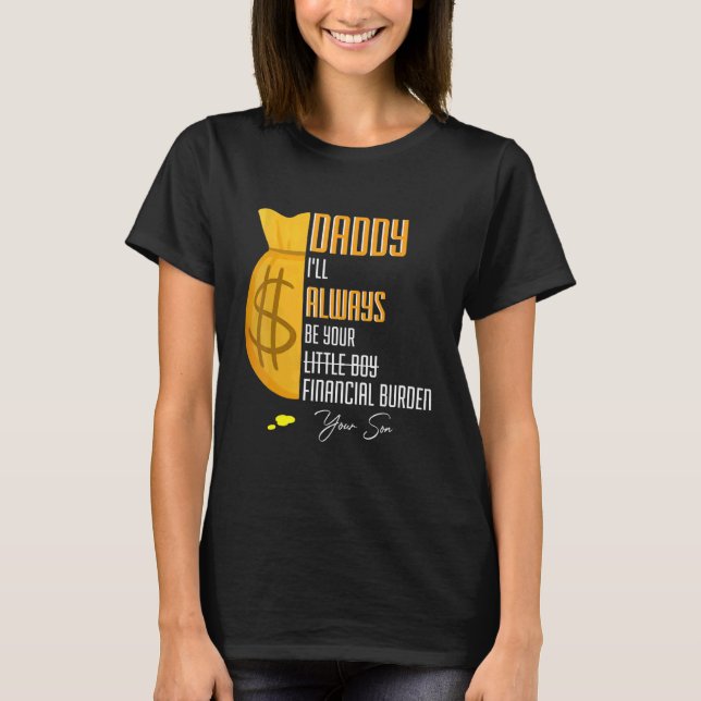 Camiseta Mens Pai Que Eu Sempre Serei O Seu Encargo Finance (Frente)