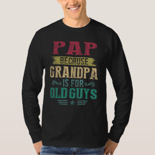 Camiseta Mens Pap Porque Vovô é para Caras velhas do pai
