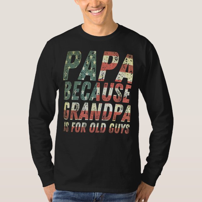 Camiseta Mens Papa Porque Vovô É Para Cara Velha (Frente)