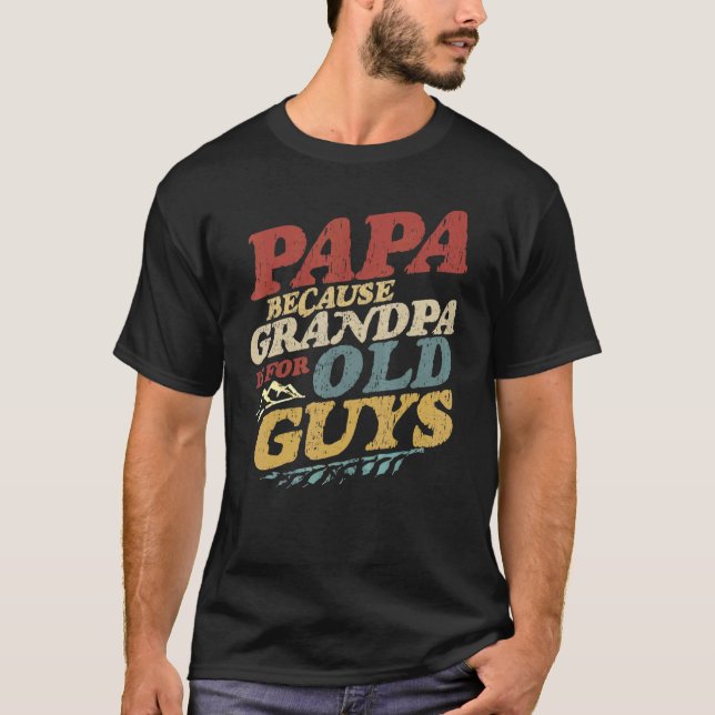Camiseta Mens Papa Porque Vovô É Para Caras Velhas (Frente)