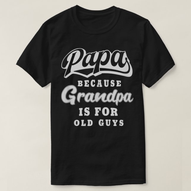 Camiseta Mens Papa Porque Vovô É Para Caras Velhas Engraçad (Frente do Design)