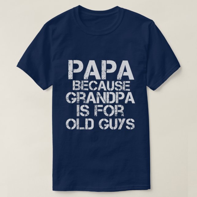 Camiseta Mens Papa Porque Vovô é para Caras velhas Engraçad (Frente do Design)