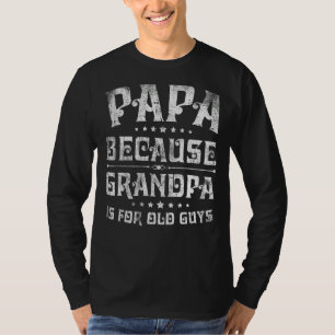 Camiseta Mens Papa Porque Vovô É Para Caras Velhas Engraçad