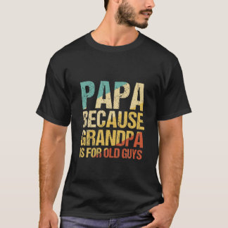 Camiseta Mens Papa Porque Vovô É Para Caras Velhas Engraçad