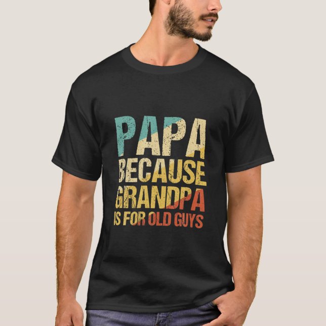 Camiseta Mens Papa Porque Vovô É Para Caras Velhas Engraçad (Frente)