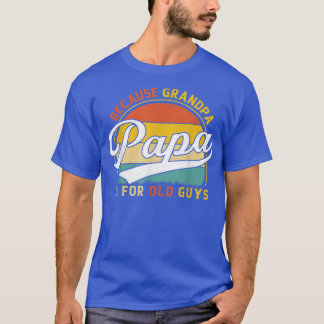 Camiseta Mens Papa Porque Vovô É Para Caras Velhas Engraçad