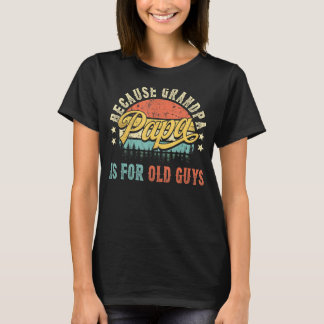 Camiseta Mens Papa Porque Vovô É Para Caras Velhas Para Hom