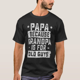 Camiseta Mens Papa Porque Vovô É Para Vintagem De Caras Vel