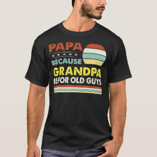 Camiseta Mens Papa Porque Vovô É Para Vintagem De Caras Vel