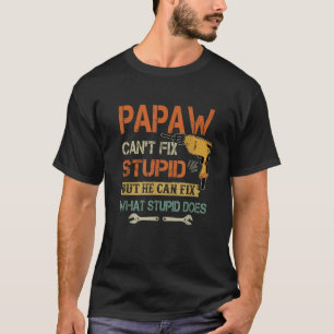 Camiseta Mens Papaw pode consertar estúpido mas ele pode co