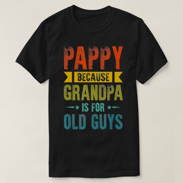 Camiseta Mens Pappy Porque O Vovô É Para Caras Velhas Engra (Frente do Design)