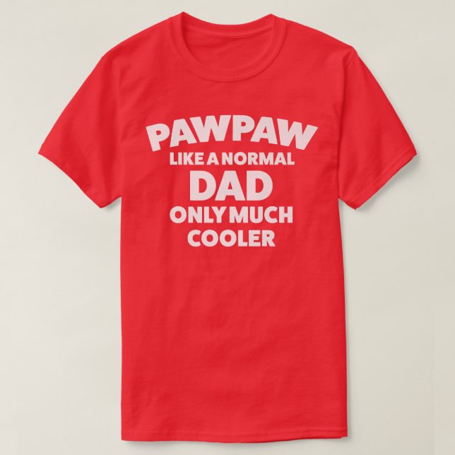 Camiseta Mens Pawpaw like a normal dad only much cooler Gra (Frente do Design)