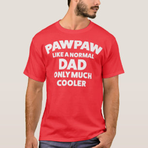Camiseta Mens Pawpaw like a normal dad only much cooler Gra