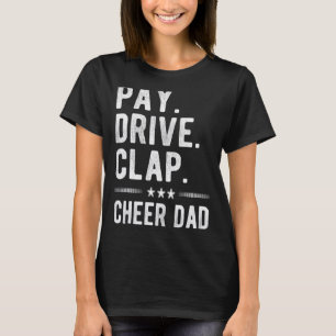 Camiseta Mens Pay Drive Clap Cheerhead Pai Padre