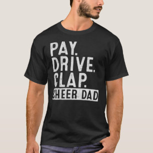 Camiseta Mens Pay Drive Clap Cheerhead Pai Padre