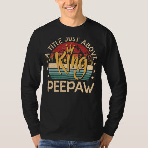 Camiseta Mens Peepaw Um Título Acima Do Rei Pelo Pai