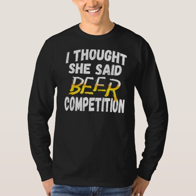 Camiseta Mens, Pensei Que Ela Disse "Beer Competition" Chee (Frente)