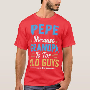 Camiseta Mens Pepe Porque Vovô É Para Caras Velhas Engraçad