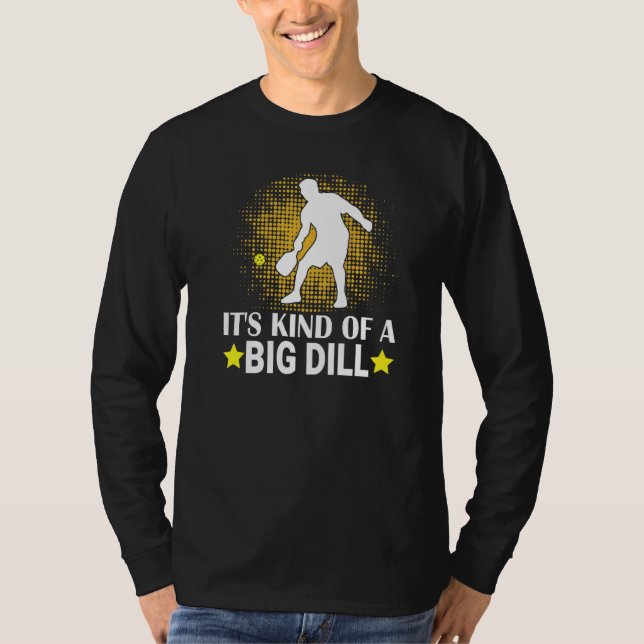 Camiseta Mens Pickleball It's Kind Of A Big Dill Paddleball (Frente)