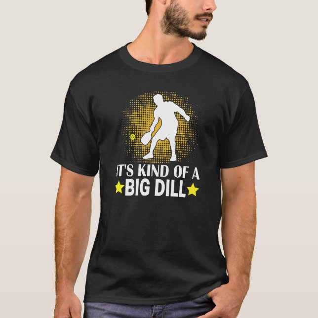 Camiseta Mens Pickleball It's Kind Of A Big Dill Paddleball (Frente)