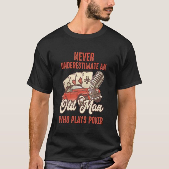 Camiseta Mens   Poker Never Underestimate an Old Man Who Pl (Frente)