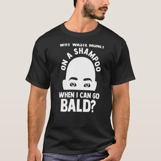 Camiseta Mens Por que um xampu quando eu posso ir careca (Frente)