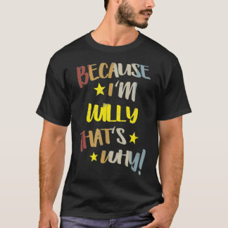 Camiseta Mens porque eu sou Willy É por isso que Retro Vint
