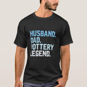 Camiseta Mens Pottery Dad Husband Dad Pottery Legend Fathe