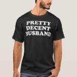 Camiseta Mens Pretty Decent Husband Funny<br><div class="desc">Mens Pretty Decent Husband Funny Gift. Perfect gift for your dad,  mom,  papa,  men,  women,  friend and family members on Thanksgiving Day,  Christmas Day,  Mothers Day,  Fathers Day,  4th of July,  1776 Independent day,  Veterans Day,  Halloween Day,  Patrick's Day</div>